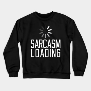 Sarcasm Loading White Crewneck Sweatshirt